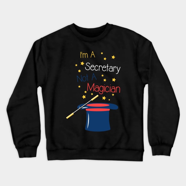 I'm a Secretary not a Magician Crewneck Sweatshirt by Shirtbubble